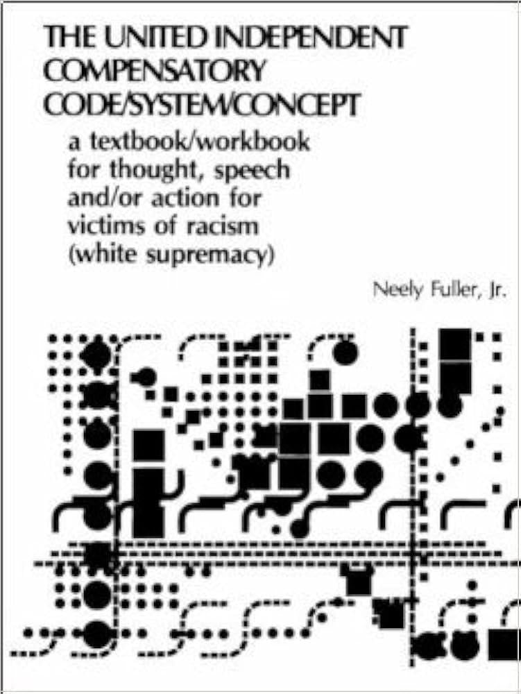 "The United Independent Compensatory Code/System/Concept: Workbook" by Neely Fuller Jr.