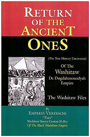 "Return of the Ancient Ones: The Washitaw Files" by Empress Verdiacee "Tiara" Washitaw-Turner Goston El-Bey
